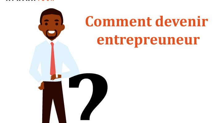 Comment devenir entrepreuneur