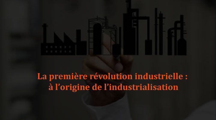 Qu’est-ce que l’industrialisation ?