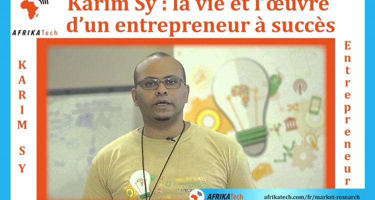 Karim Sy : la vie et l’œuvre d’un entrepreneur à succès