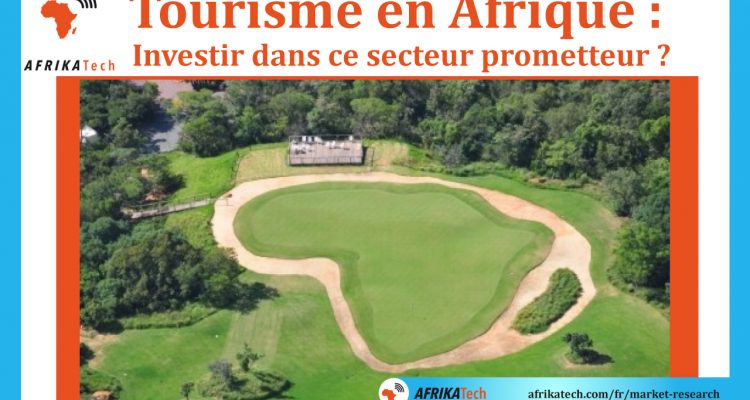 Tourisme en Afrique : investir dans ce secteur prometteur ?