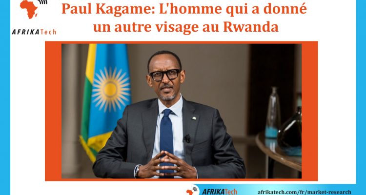 Paul Kagame: L'homme qui a donné un autre visage au Rwanda