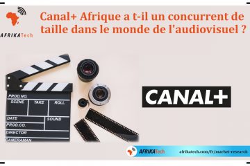 Canal+ Afrique a t-il un concurrent de taille dans le monde de l'audiovisuel ?