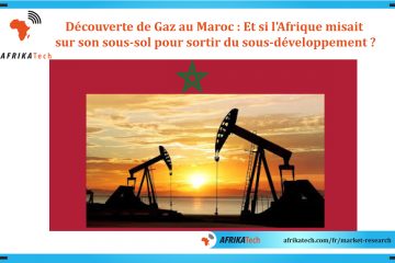 Découverte de Gaz au Maroc : Et si l'Afrique misait sur son sous-sol pour sortir du sous-développement ?