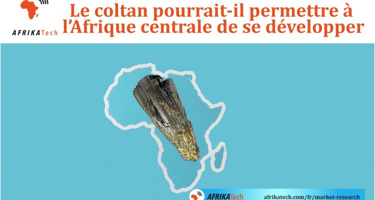 Le coltan pourrait-il permettre à l’Afrique centrale de se développer